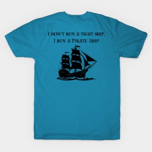 I run a pirate ship T-Shirt